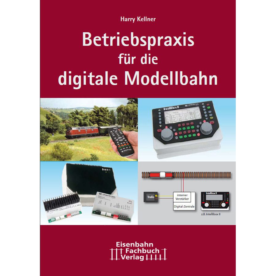Harry Kellner: Betriebspraxis für die digitale Modelbahn